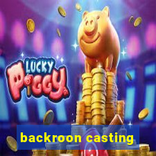 backroon casting